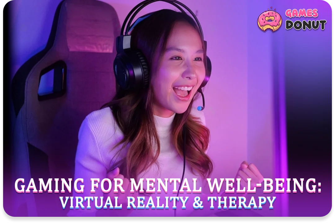 Gaming for Mental Well-Being : Virtual Reality and Therapy