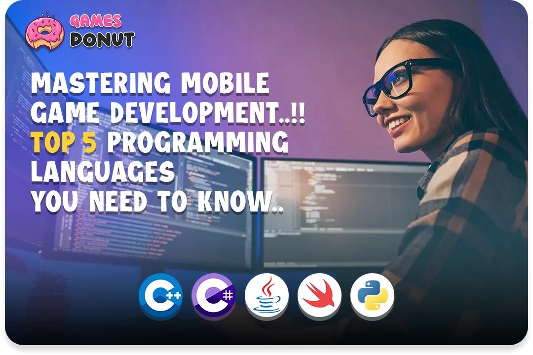Mastering Mobile Game Development : Top 5 Programming Languages You Need to Know..