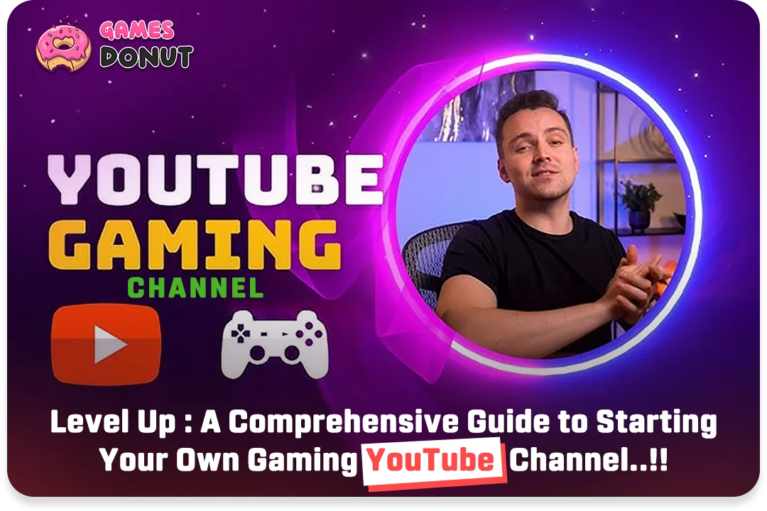 Level Up : A Comprehensive Guide to Starting Your Own Gaming YouTube Channel..!!