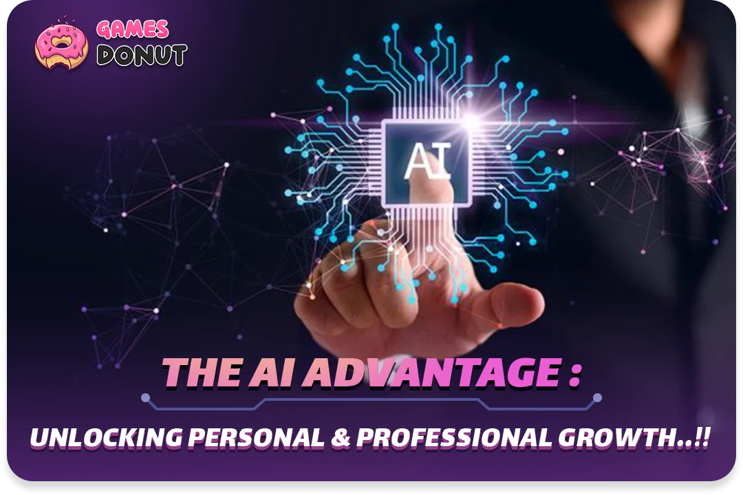 The AI Advantage : Unlocking Personal and Professional Growth..!!